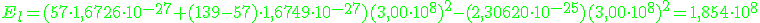 \green E_l=(57 \cdot 1,6726 \cdot 10^{-27} +(139-57)\cdot 1,6749 \cdot 10^{-27})(3,00 \cdot 10^8)^2-(2,30620 \cdot 10^{-25})(3,00 \cdot 10^8)^2=1,854 \cdot 10^8